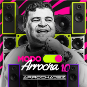 ARROCHA DEZ - MODO ARROCHA DEZ